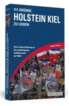 Matthias Hermann - 111 Gründe, Holstein Kiel zu lieben