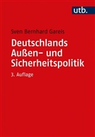 Sven B. Gareis, Sven Bernhard Gareis, Sven Bernhard (Prof. Dr.) Gareis - Deutschlands Außen- und Sicherheitspolitik