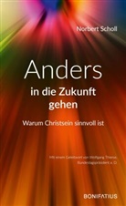 Norbert Scholl, Norbert (Dr.) Scholl - Anders in die Zukunft gehen