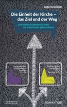 Jutta Koslowski - Die Einheit der Kirche - das Ziel und der Weg