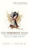 David J. Neville - The Vehement Jesus