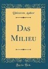 Unknown Author - Das Milieu (Classic Reprint)