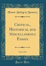Thomas Babington Macaulay - Critical, Historical and Miscellaneous Essays, Vol. 4 of 6 (Classic Reprint)