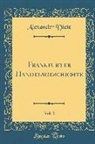 Alexander Dietz - Frankfurter Handelsgeschichte, Vol. 2 (Classic Reprint)