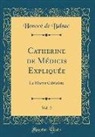 Honoré de Balzac, Honore´ de Balzac - Catherine de Médicis Expliquée, Vol. 2