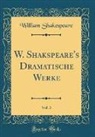 William Shakespeare - W. Shakspeare's Dramatische Werke, Vol. 3 (Classic Reprint)