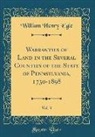 William Henry Egle - Warranties of Land in the Several Counties of the State of Pennsylvania, 1730-1898, Vol. 3 (Classic Reprint)