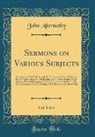 John Abernethy - Sermons on Various Subjects, Vol. 1 of 4