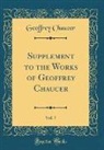 Geoffrey Chaucer - Supplement to the Works of Geoffrey Chaucer, Vol. 7 of 6 (Classic Reprint)