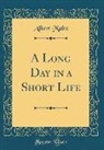 Albert Maltz - A Long Day in a Short Life (Classic Reprint)