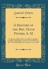Samuel Peters - A History of the Rev. Hugh Peters, A. M