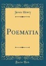 James Henry - Poematia (Classic Reprint)