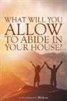 Gwendolyn Howze - What Will You Allow to Abide in Your House?