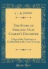 C. A. Parker - The Story of Shelagh, Olaf Cuaran's Daughter