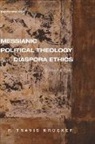 P. Travis Kroeker - Messianic Political Theology and Diaspora Ethics