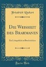 Friedrich Ruckert, Friedrich Rückert - Die Weisheit des Brahmanen