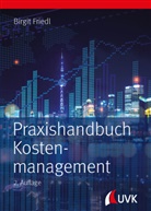 Birgit Friedl - Praxishandbuch Kostenmanagement