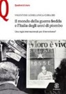 Valentine Lomellini - Il mondo della guerra fredda e l'Italia degli anni di piombo. Una regia internazionale per il terrorismo?