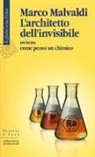 Marco Malvaldi - L' architetto dell'invisibile ovvero come pensa un chimico