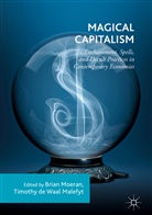 de Waal Malefyt, de Waal Malefyt, Timothy de Waal Malefyt, Bria Moeran, Brian Moeran, Timothy de Waal Malefyt - Magical Capitalism