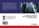 Sokhom Yeang - Forestland As Contested Space in Cambodia: A Focus on Land Concession