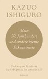 Kazuo Ishiguro - Mein 20. Jahrhundert und andere kleine Erkenntnisse