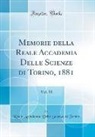 Reale Accademia Delle Scienze Di Torino - Memorie della Reale Accademia Delle Scienze di Torino, 1881, Vol. 33 (Classic Reprint)