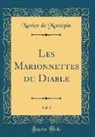 Xavier De Montepin, Xavier de Montépin - Les Marionnettes du Diable, Vol. 5 (Classic Reprint)