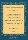 Deutsches Archaologisches Institut, Deutsches Archäologisches Institut - Jahrbuch des Deutschen Archäologischen Instituts, 1918, Vol. 33 (Classic Reprint)