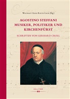 Gerhard Croll, Waltraut Anna Kautz-Lach - Agostino Steffani - Musiker, Politiker und Kirchenfürst