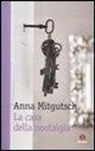 Anna Mitgutsch - La casa della nostalgia