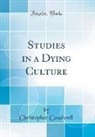 Christopher Caudwell - Studies in a Dying Culture (Classic Reprint)