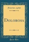 Francisco Acebal - Dolorosa (Classic Reprint)