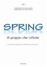 T. Campidelli, Teresa Campidelli, S. H. Silvani, Sue Hellen Silvani, P. Zanelli, Paolo Zanelli - Spring. Il gruppo che riflette