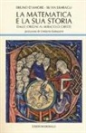 Bruno D'Amore, Silvia Sbaragli - La matematica e la sua storia