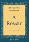 John Davidson - A Rosary (Classic Reprint)