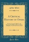 Arthur Elson - A Critical History of Opera