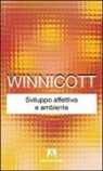 Donald W. Winnicott - Sviluppo affettivo e ambiente