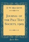 T. W. Rhys Davids - Journal of the Pali Text Society, 1909 (Classic Reprint)