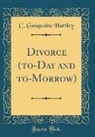 C. Gasquoine Hartley - Divorce (to-Day and to-Morrow) (Classic Reprint)