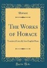 Horace Horace - The Works of Horace