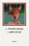 L. Frank Baum, M. Cerri - I libri di Oz