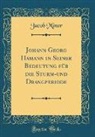 Jacob Minor - Johann Georg Hamann in Seiner Bedeutung für die Sturm-und Drangperiode (Classic Reprint)
