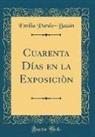 Emilia Pardo-Bazán, Emilia Pardo-Bazn - Cuarenta Días en la Exposiciòn (Classic Reprint)