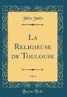 Jules Janin - La Religieuse de Toulouse, Vol. 2 (Classic Reprint)