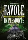 Anna Maria Dalla Torre - Favole in Piemonte. Masche, esseri fatati e creature magiche