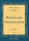 Titus Livius - Römische Geschichte, Vol. 1 of 5 (Classic Reprint)