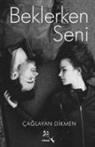 Caglayan Dikmen - Beklerken Seni