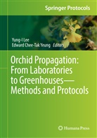 Chee-Tak Yeung, Chee-Tak Yeung, Yung- Lee, Yung-I Lee, Edward Chee Yeung, Edward Chee-Tak Yeung - Orchid Propagation: From Laboratories to Greenhouses-Methods and Protocols