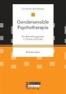 Christian Brockhaus - Gendersensible Psychotherapie. Ein Behandlungsansatz in Theorie und Praxis
